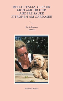 Bello Italia, Gerárd mon Amour und andere saure Zitronen am Gardasee