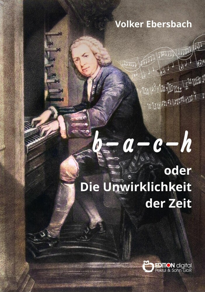 b - a - c - h oder Die Unwirklichkeit der Zeit main product photo