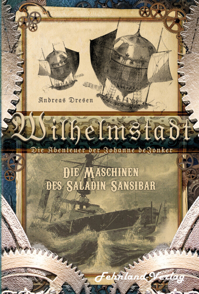 Wilhelmstadt. Die Abenteuer der Johanne deJonker. Band 1 - Die Maschinen des Saladin Sansibar main product photo