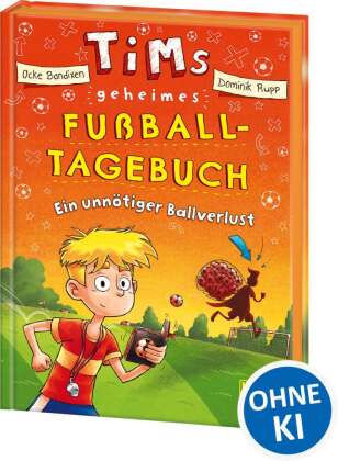Tims geheimes Fußball-Tagebuch (Band 2) - Ein unnötiger Ball...