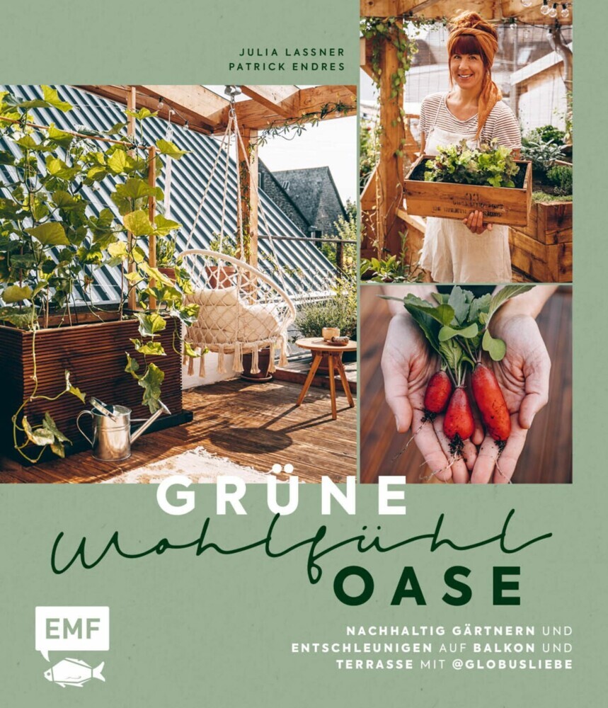 Grüne Wohlfühloase - Nachhaltig Gärtnern und Entschleunigen auf Balkon und Terrasse - Mit @globusliebe main product photo