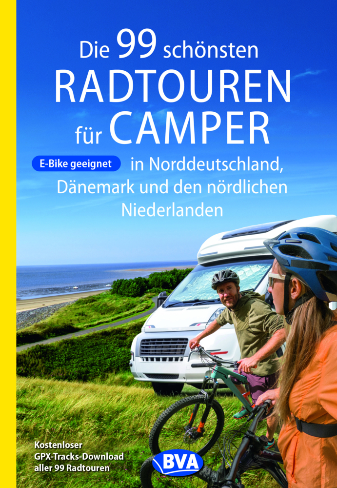 Die 99 schönsten Radtouren für Camper in Norddeutschland, Dänemark und den nördlichen Niederlanden, E-Bike geeignet, mit GPX-Tracks-Download main product photo