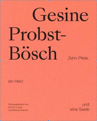 Gesine Probst-Bösch. Zehn Pfeile, ein Herz und eine Seele