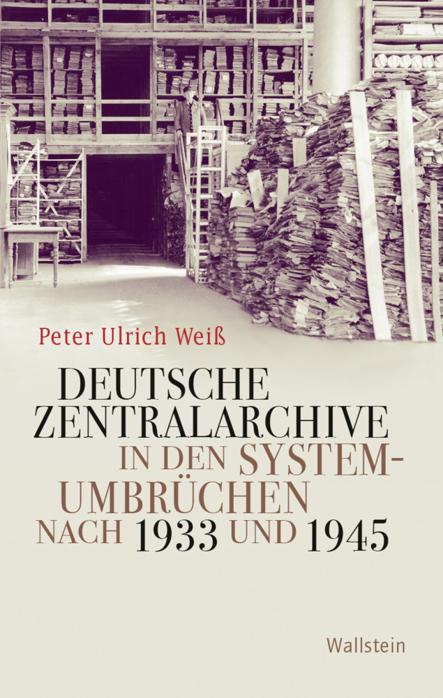Deutsche Zentralarchive in den Systemumbrüchen nach 1933 und 1945 main product photo