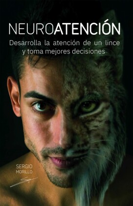 Neuroatención: Desarrolla la atención de un lince y toma mejores decisiones
