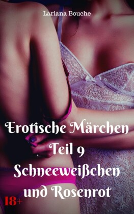 Erotische Märchen Teil 9 Schneeweißchen und Rosenrot