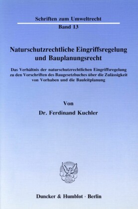 Naturschutzrechtliche Eingriffsregelung und Bauplanungsrecht.