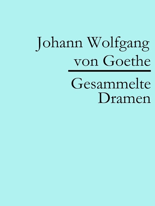 Johann Wolfgang von Goethe: Gesammelte Dramen main product photo