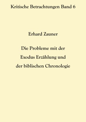 Die Probleme mit der Exodus Erzählung und der biblischen Chronologie