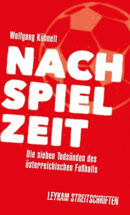 Nachspielzeit - Die sieben Todsünden des österreichischen Fußballs