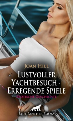 Lustvoller Yachtbesuch - Erregende Spiele | Erotische Geschichte