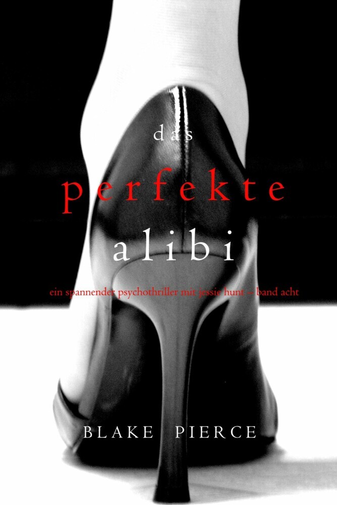 Das Perfekte Alibi (Ein spannender Psychothriller mit Jessie Hunt - Band Acht) main product photo
