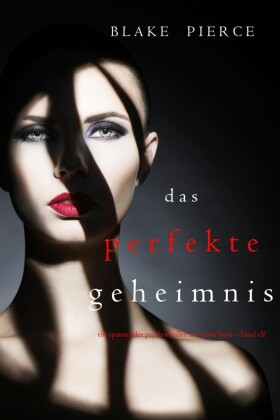 Das Perfekte Geheimnis (Ein spannender Psychothriller mit Jessie Hunt - Band Elf)