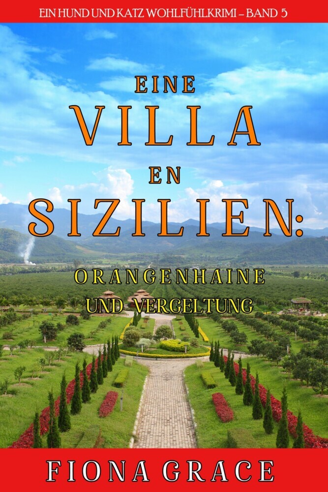 Eine Villa in Sizilien: Orangenhaine und Vergeltung (Ein Hund und Katz Wohlfühlkrimi - Band 5) main product photo