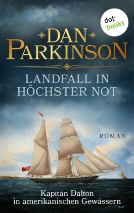 Landfall in höchster Not - Kapitän Dalton in amerikanischen Gewässern