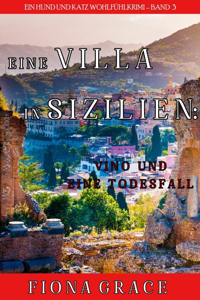 Eine Villa in Sizilien: Vino und ein Todesfall (Ein Hund und Katz Wohlfühlkrimi - Band 3) main product photo