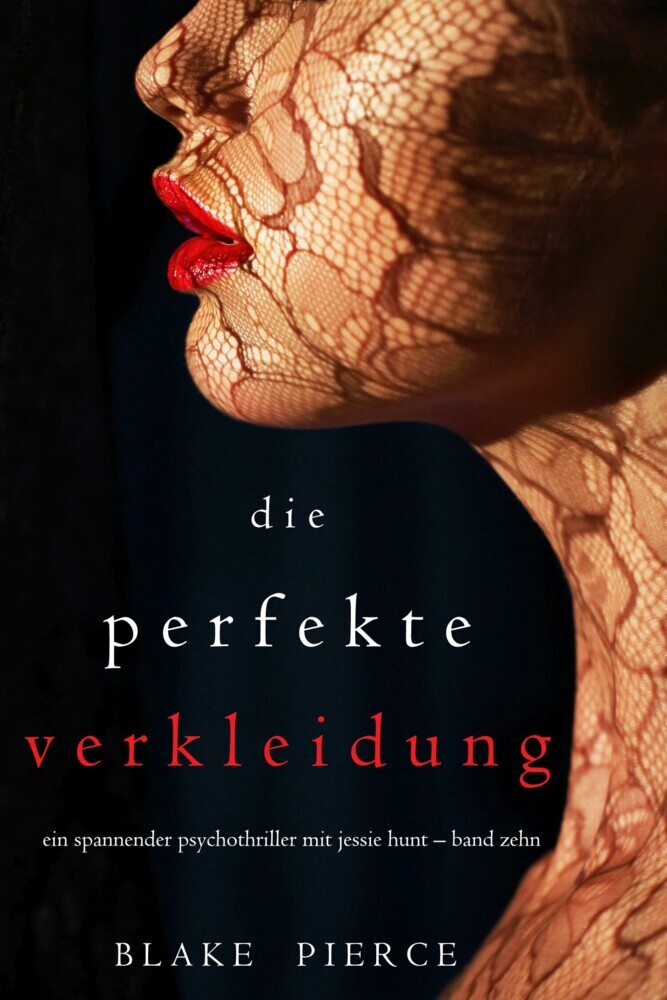 Die Perfekte Verkleidung (Ein spannender Psychothriller mit Jessie Hunt - Band Zehn) main product photo