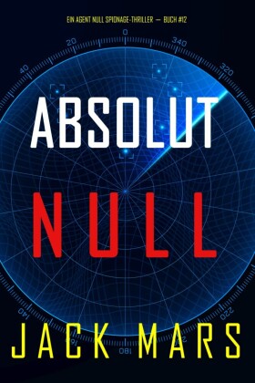 Absolut Null (Ein Agent Null Spionage-Thriller-Buch #12)
