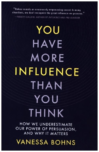 You Have More Influence Than You Think - How We Underestimate Our Power of Persuasion, and Why It Matters main product photo