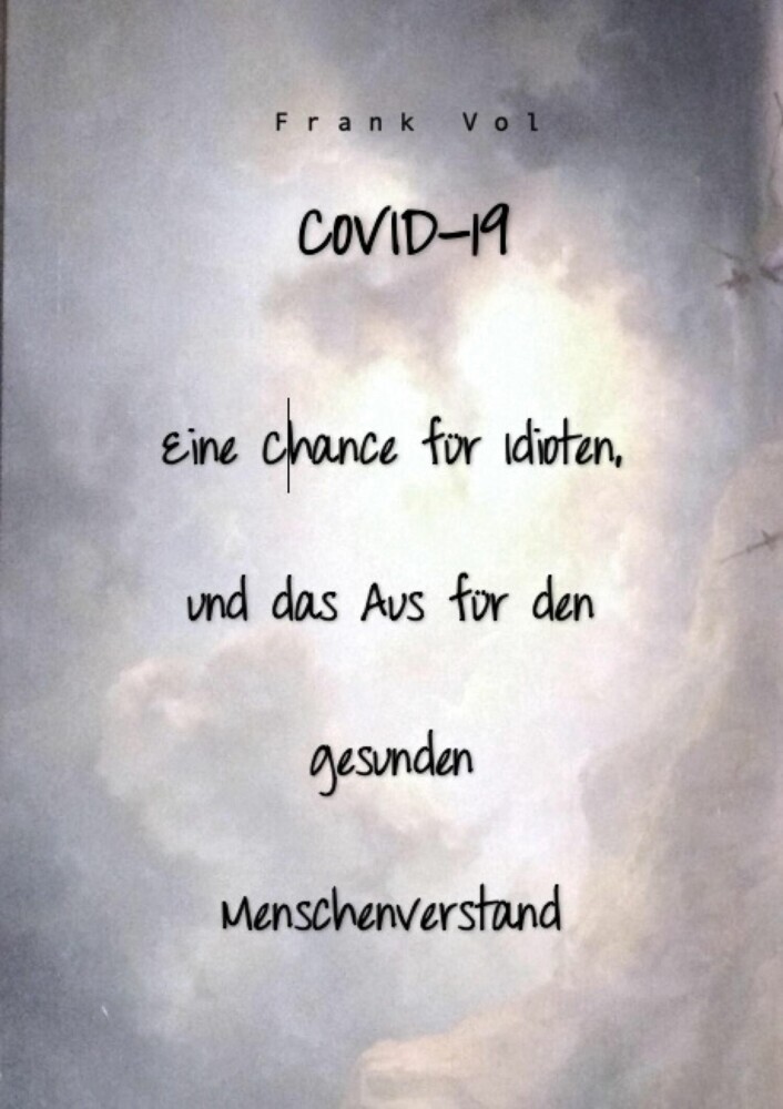 COVID-19. Eine Chance für Idioten, und das Aus für den gesunden Menschenverstand main product photo