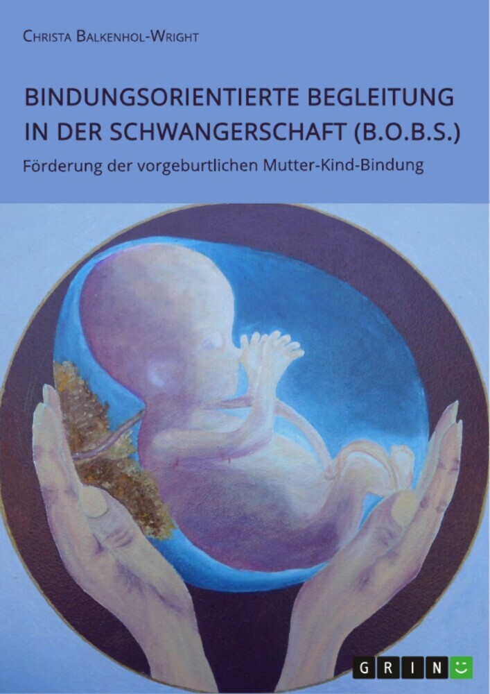 Bindungsorientierte Begleitung in der Schwangerschaft (B.O.B.S.). Förderung der vorgeburtlichen Mutter-Kind-Bindung main product photo