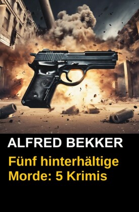 Fünf hinterhältige Morde: 5 Krimis