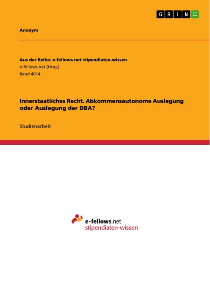 Innerstaatliches Recht. Abkommensautonome Auslegung oder Auslegung der DBA? main product photo