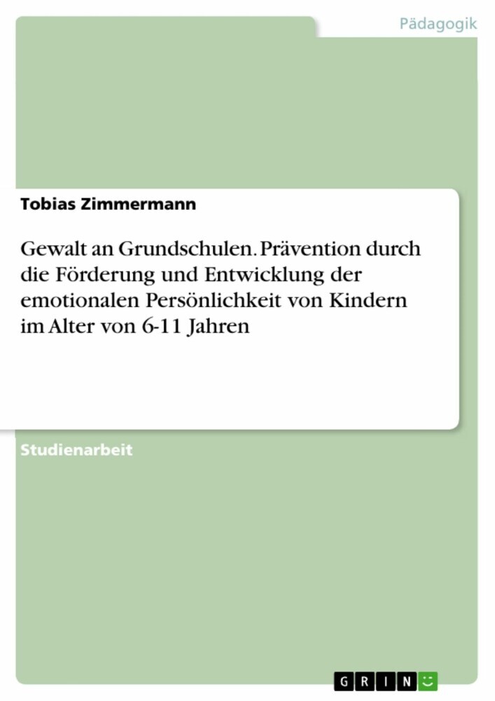 Gewalt an Grundschulen. Prävention durch die Förderung und Entwicklung der emotionalen Persönlichkeit von Kindern im Alter von 6-11 Jahren main product photo
