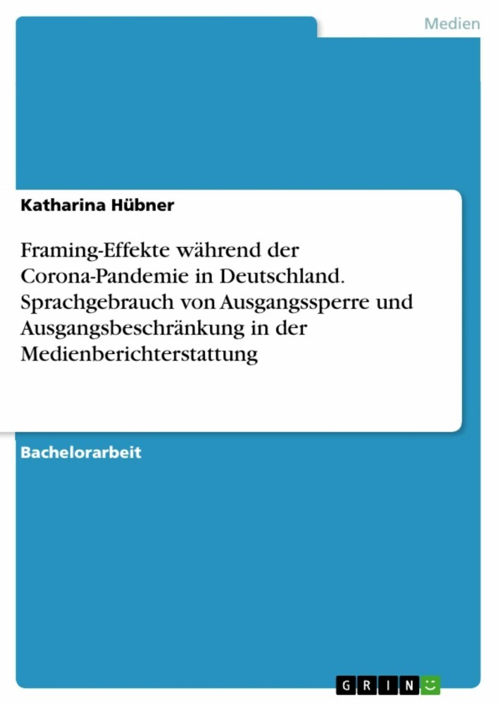 Framing-Effekte während der Corona-Pandemie in Deutschland. Sprachgebrauch von Ausgangssperre und Ausgangsbeschränkung in der Medienberichterstattung main product photo