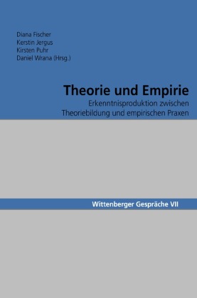 Wittenberger Gespräche / Theorie und Empirie
