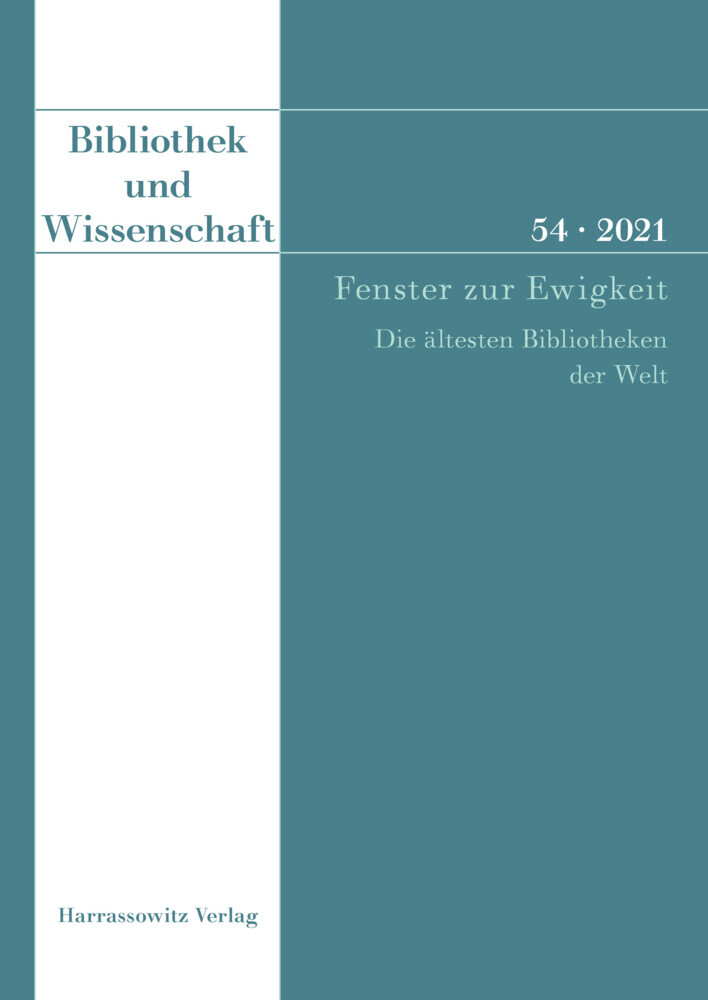 Bibliothek und Wissenschaft 54 (2021): Fenster zur Ewigkeit. Die ältesten Bibliotheken der Welt main product photo
