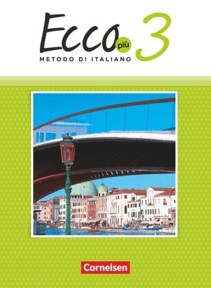 Ecco - Italienisch für Gymnasien - Italienisch als 3. Fremdsprache - Ecco Più - Ausgabe 2020 - Band 3