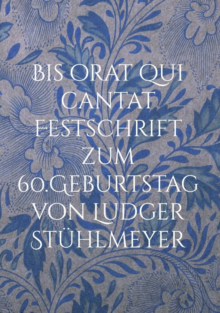 Bis orat qui cantat Festschrift zum 60.Geburtstag von Ludger Stühlmeyer main product photo