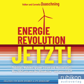 Energierevolution jetzt!: Mobilität, Wohnen, grüner Strom und Wasserstoff: Was führt uns aus der Klimakrise - und was nicht?, Audio-CD, MP3