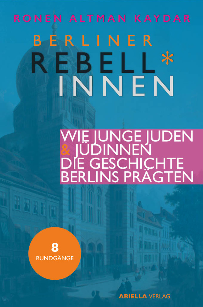 Berliner Rebell*innen. Wie junge Jüdinnen & Juden die Geschichte Berlins prägten. main product photo