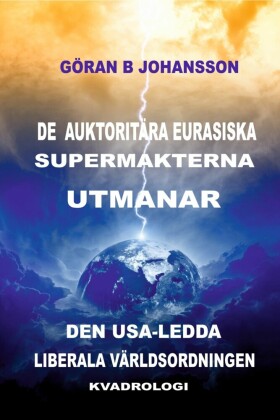 De Auktoritära Eurasiska Supermakterna utmanar den USA-ledda Liberala Världsordningen