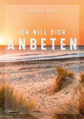 Ich will dich anbeten