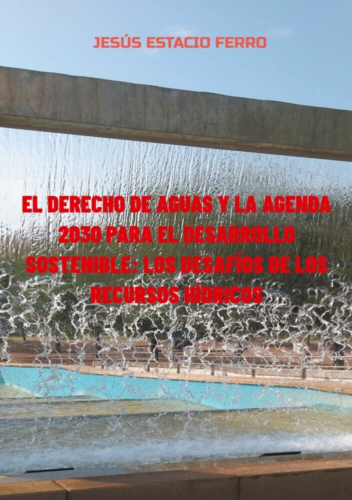 El derecho de aguas y la agenda 2030 para el desarrollo sostenible: los desafíos de los recursos hídricos main product photo