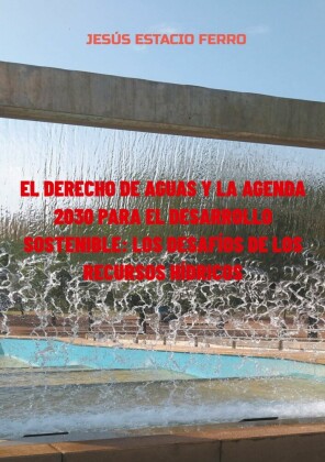 El derecho de aguas y la agenda 2030 para el desarrollo sostenible: los desafíos de los recursos hídricos