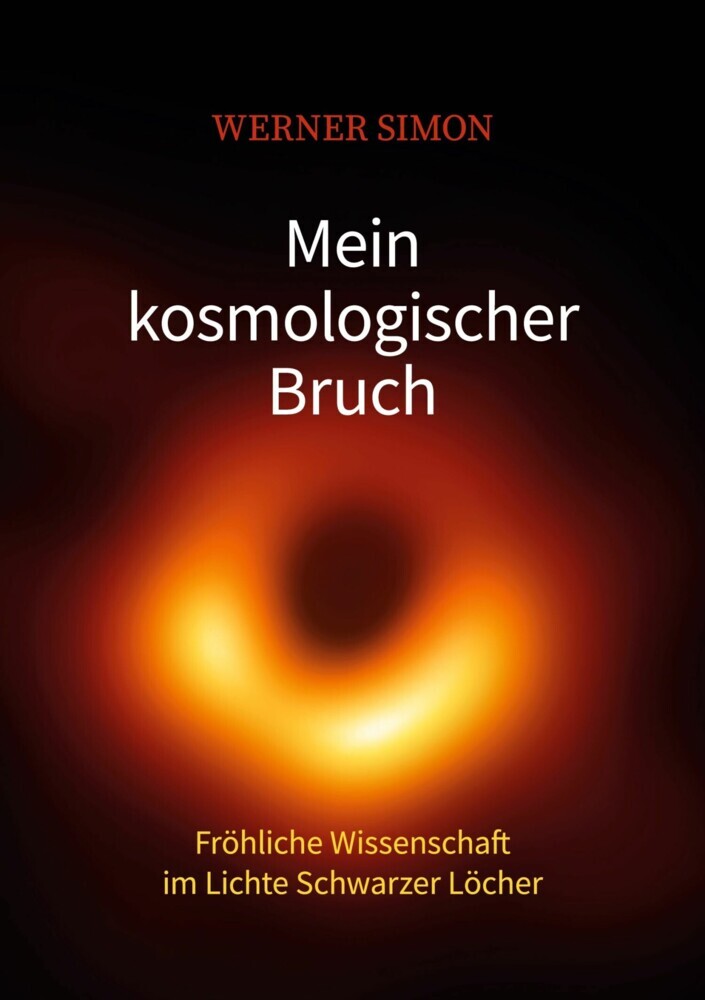 Mein kosmologischer Bruch - Fröhliche Wissenschaft im Lichte Schwarzer Löcher main product photo