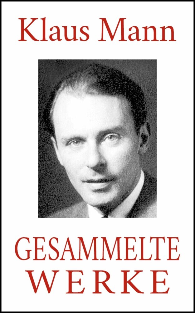 Klaus Mann - Gesammelte Werke (Alle Romane. Alle Erzählungen. Alle Autobiographien) main product photo