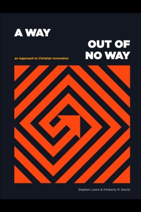 A Way Out of No Way: An Approach to Christian Innovation