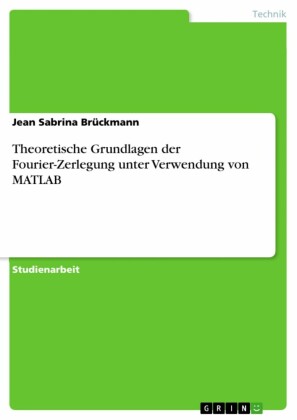 Theoretische Grundlagen der Fourier-Zerlegung unter Verwendung von MATLAB