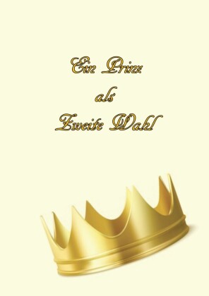 Ein Prinz als zweite Wahl