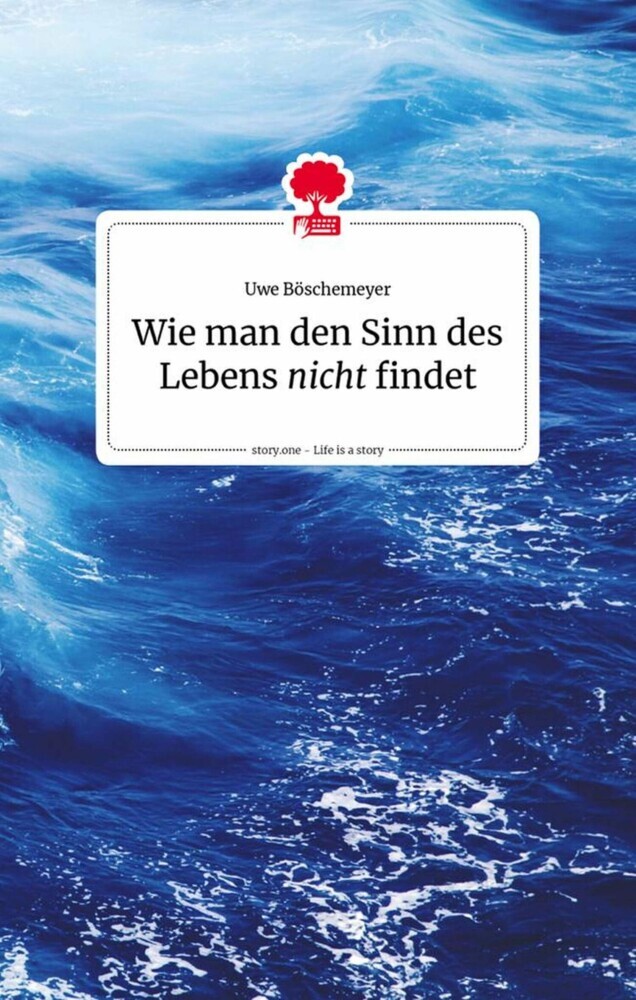 Wie man den Sinn des Lebens nicht findet. Life is a story - story.one main product photo
