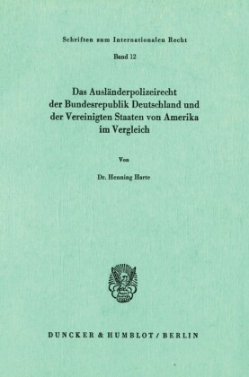 Das Ausländerpolizeirecht der Bundesrepublik Deutschland und der Vereinigten Staaten von Amerika im Vergleich.
