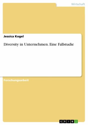 Diversity in Unternehmen. Eine Fallstudie