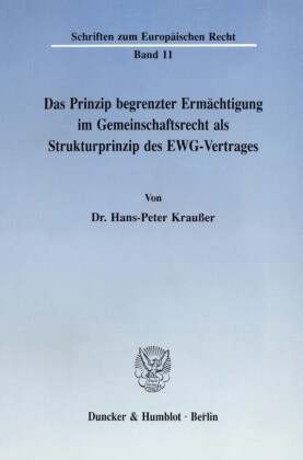 Das Prinzip begrenzter Ermächtigung im Gemeinschaftsrecht als Strukturprinzip des EWG-Vertrages.