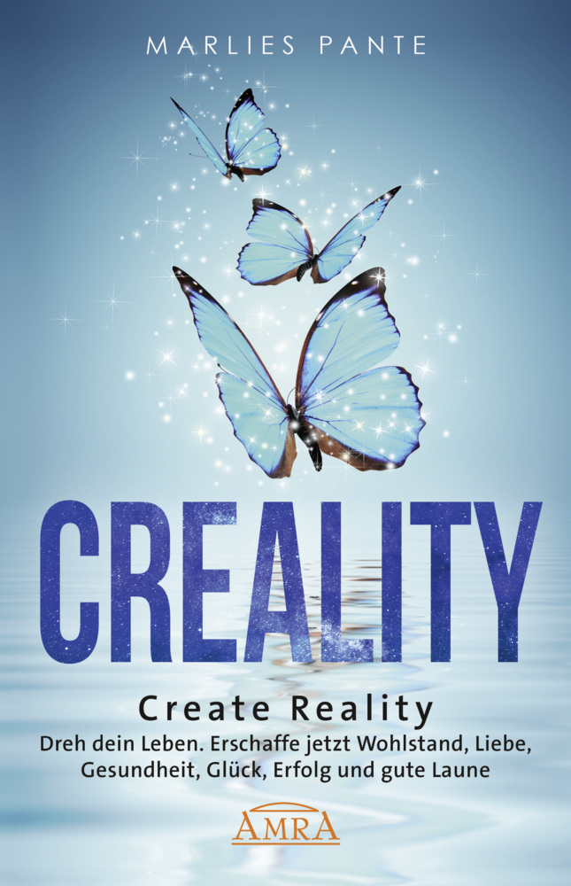 CREALITY. DREH DEIN LEBEN: Erschaffe jetzt Wohlstand, Liebe, Gesundheit, Glück, Erfolg und gute Laune main product photo