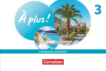 À plus ! Neubearbeitung - Französisch als 1. und 2. Fremdsprache - Ausgabe 2020 - Band 3